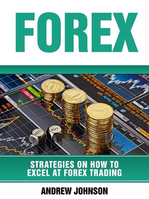 cover image of Forex--Strategies on How to Excel at FOREX Trading (Strategies On How to Excel At Forex Trading